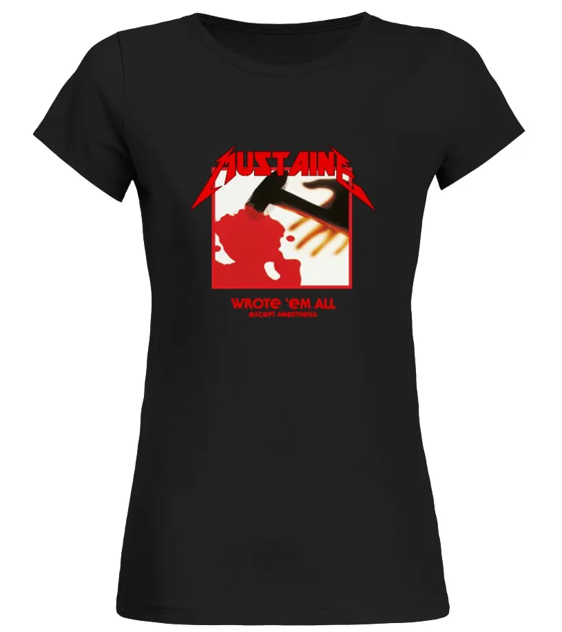 Mustaine wrote 'em all Camiseta cuello redondo Mujer